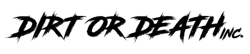 DIRT OR DEATH INC.