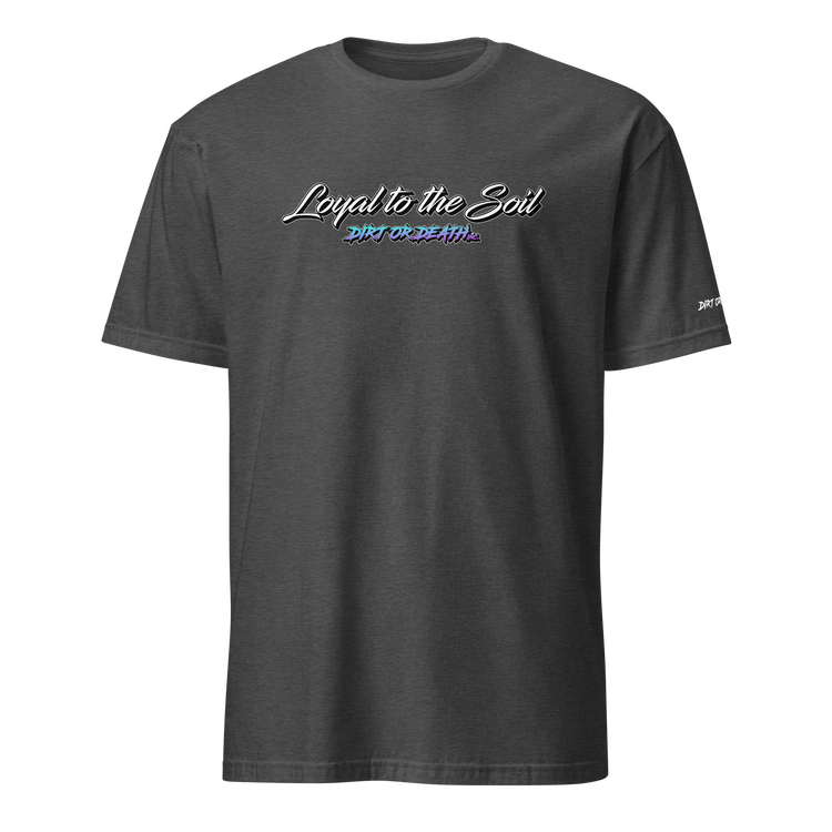 Loyal to the Soil - T-Shirt