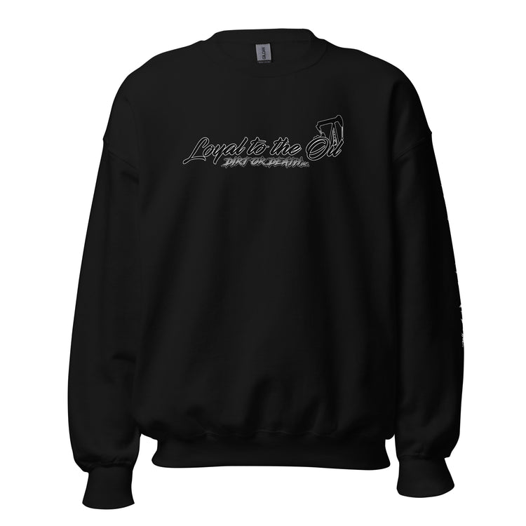 Loyal to the Oil - Sweatshirt